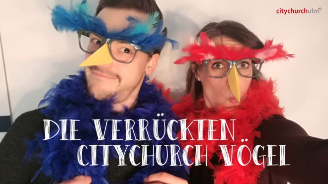 „Verrückte Citychurch-Vögel“