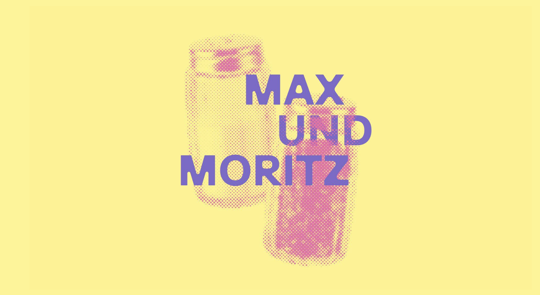 MAX UND MORITZ